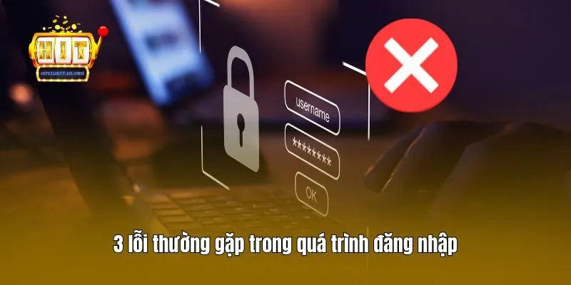3 lỗi thường gặp trong quá trình đăng nhập
