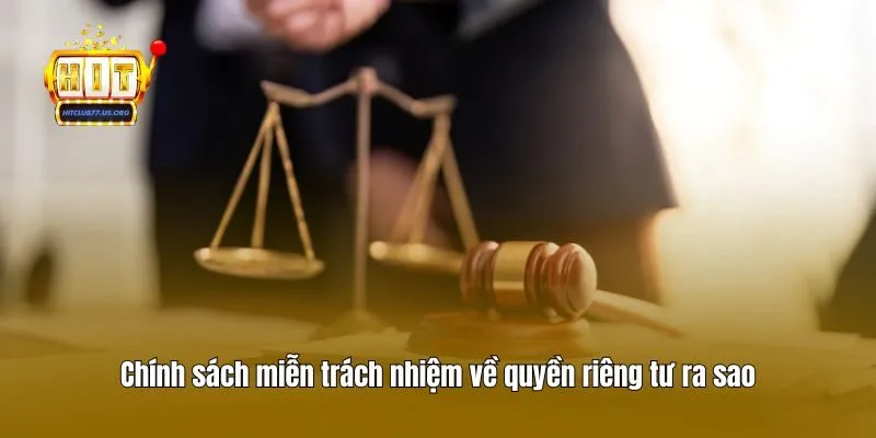 Chính sách miễn trách nhiệm về quyền riêng tư ra sao