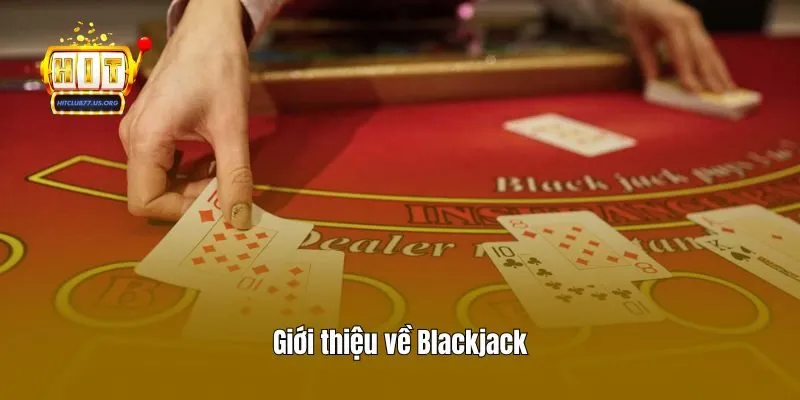 Giới thiệu về Blackjack