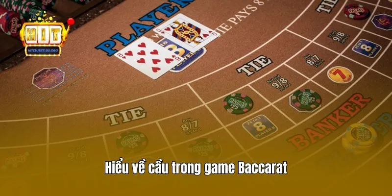 Hiểu về cầu trong game Baccarat