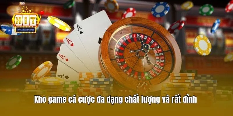 Kho game cá cược đa dạng chất lượng và rất đỉnh 